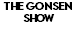 THE GONSEN SHOW